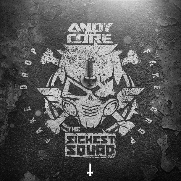 Andy The Core & The Sickest Squad - Fake Drop